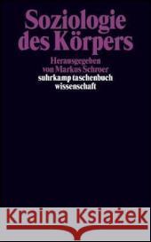 Soziologie des Körpers Schroer, Markus   9783518293409 Suhrkamp