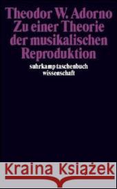 Zu einer Theorie der musikalischen Reproduktion Adorno, Theodor W.   9783518293508 Suhrkamp