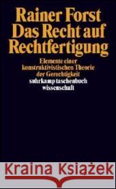 Das Recht auf Rechtfertigung : Elemente einer konstruktivistischen Theorie der Gerechtigkeit Forst, Rainer   9783518293621 Suhrkamp