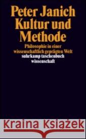 Kultur und Methode : Philosophie in einer wissenschaftlich geprägten Welt Janich, Peter 9783518293737