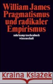 Pragmatismus und radikaler Empirismus James, William 9783518293751 Suhrkamp