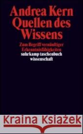 Quellen des Wissens : Zum Begriff vernünftiger Erkenntnisfähigkeiten Kern, Andrea 9783518293867 Suhrkamp