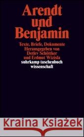 Arendt und Benjamin : Texte, Briefe, Dokumente Schöttker, Detlev Wizisla, Erdmut  9783518293959 Suhrkamp