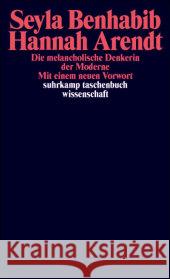 Hannah Arendt - Die melancholische Denkerin der Moderne Benhabib, Seyla Wördemann, Karin  9783518293973