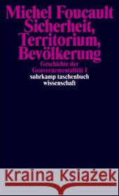 Geschichte der Gouvernementalität. Bd.1 : Sicherheit, Territorium, Bevölkerung. Vorlesungen am Collège de France 1977-1978 Foucault, Michel   9783518294086 Suhrkamp