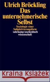 Das unternehmerische Selbst : Soziologie einer Subjektivierungsform Bröckling, Ulrich   9783518294321