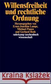 Willensfreiheit und rechtliche Ordnung Lampe, Ernst-Joachim Pauen, Michael Roth, Gerhard 9783518294338 Suhrkamp