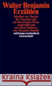 Erzählen : Schriften zur Theorie der Narration und zur literarischen Prosa Benjamin, Walter Honold, Alexander  9783518294413