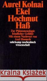 Ekel, Hochmut, Haß : Zur Phänomenologie feindlicher Gefühle. Nachw. v. Axel Honneth Kolnai, Aurel   9783518294451