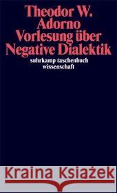 Vorlesung über Negative Dialektik : Fragmente zur Vorlesung 1965/66 Adorno, Theodor W. Tiedemann, Rolf  9783518294475