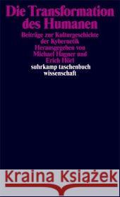 Die Transformation des Humanen : Beiträge zur Kulturgeschichte der Kybernetik. Originalausgabe Hörl, Erich Hagner, Michael  9783518294482