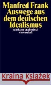 Auswege aus dem deutschen Idealismus Frank, Manfred   9783518294512 Suhrkamp