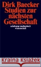 Studien zur nächsten Gesellschaft Baecker, Dirk   9783518294567 Suhrkamp