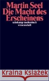 Die Macht des Erscheinens : Texte zur Ästhetik. Originalausgabe Seel, Martin   9783518294673 Suhrkamp