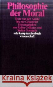 Philosophie der Moral : Texte von der Antike bis zur Gegenwart Celikates, Robin Gosepath, Stefan  9783518294680 Suhrkamp