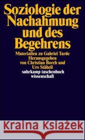 Soziologie der Nachahmung und des Begehrens : Materialien zu Gabriel Tarde Borch, Christian Stäheli, Urs  9783518294826 Suhrkamp