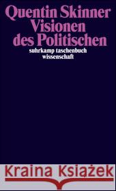 Visionen des Politischen : Hrsg. u. Nachw. v. Marion Heinz u. Martin Ruehl Skinner, Quentin   9783518295106 Suhrkamp