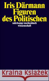 Figuren des Politischen : Originalausgabe Därmann, Iris   9783518295113 Suhrkamp