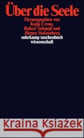 Über die Seele Crone, Katja Schnepf, Robert Stolzenberg, Jürgen 9783518295168