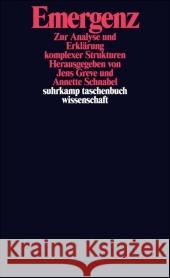 Emergenz : Zur Analyse und Erklärung komplexer Strukturen Greve, Jens Schnabel, Annette  9783518295175 Suhrkamp