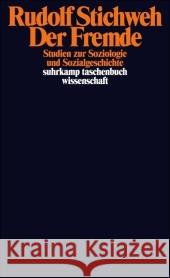 Der Fremde : Studien zur Soziologie und Sozialgeschichte Stichweh, Rudolf   9783518295243 Suhrkamp