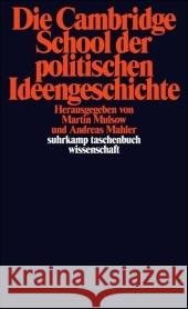 Die Cambridge School der politischen Ideengeschichte Mulsow, Martin Mahler, Andreas  9783518295250