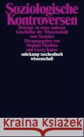 Soziologische Kontroversen : Beiträge zu einer anderen Geschichte der Wissenschaft vom Sozialen Moebius, Stephan Kneer, Georg  9783518295489