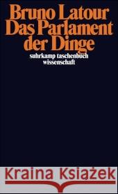 Das Parlament der Dinge : Für eine politische Ökologie Latour, Bruno   9783518295540 Suhrkamp