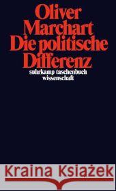 Die politische Differenz : Zum Denken des Politischen bei Nancy, Lefort, Badiou, Laclau und Agamben Marchart, Oliver   9783518295564 Suhrkamp