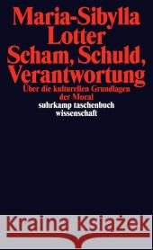 Scham, Schuld, Verantwortung : Über die kulturellen Grundlagen der Moral Lotter, Maria-Sibylla 9783518296165 Suhrkamp