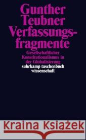 Verfassungsfragmente : Gesellschaftlicher Konstitutionalismus in der Globalisierung Teubner, Gunther 9783518296288