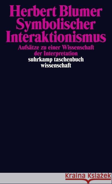 Symbolischer Interaktionismus : Aufsätze zu einer Wissenschaft der Interpretation Blumer, Herbert 9783518296691 Suhrkamp
