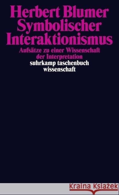 Symbolischer Interaktionismus : Aufsätze zu einer Wissenschaft der Interpretation Blumer, Herbert 9783518296691