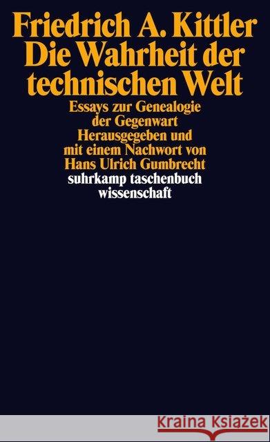 Die Wahrheit der technischen Welt : Essays zur Genealogie der Gegenwart Kittler, Friedrich A. 9783518296738 Suhrkamp