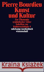 Kunst und Kultur : Zur Ökonomie symbolischer Güter Bourdieu, Pierre 9783518297063