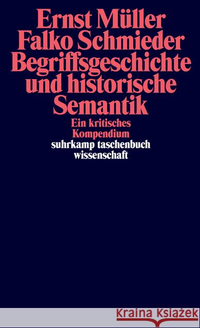 Begriffsgeschichte und historische Semantik : Ein kritisches Kompendium. Originalausgabe Müller, Ernst; Schmieder, Falko 9783518297179 Suhrkamp