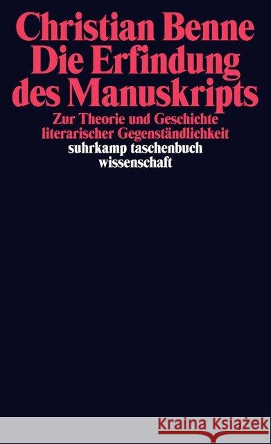 Die Erfindung des Manuskripts : Zu Theorie und Geschichte literarischer Gegenständlichkeit Benne, Christian 9783518297476 Suhrkamp Verlag