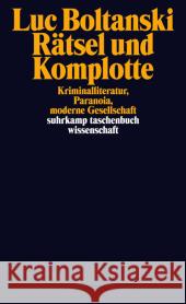 Rätsel und Komplotte : Kriminalliteratur, Paranoia, moderne Gesellschaft Boltanski, Luc 9783518297537 Suhrkamp