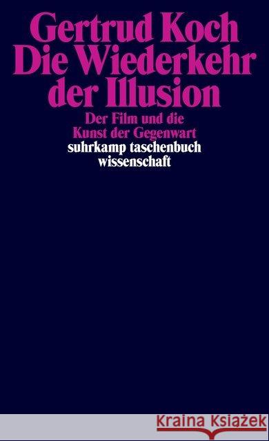 Die Wiederkehr der Illusion : Der Film und die Kunst der Gegenwart Koch, Gertrud 9783518297599 Suhrkamp