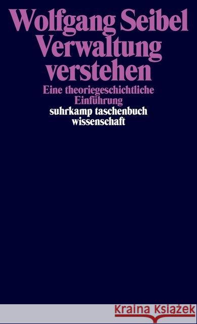 Verwaltung verstehen : Eine theoriegeschichtliche Einführung Seibel, Wolfgang 9783518298008 Suhrkamp