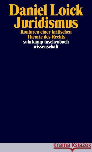 Juridismus : Konturen einer kritischen Theorie des Rechts Loick, Daniel 9783518298121