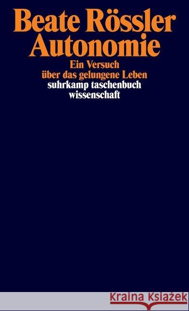 Autonomie : Ein Versuch über das gelungene Leben Rössler, Beate 9783518298749