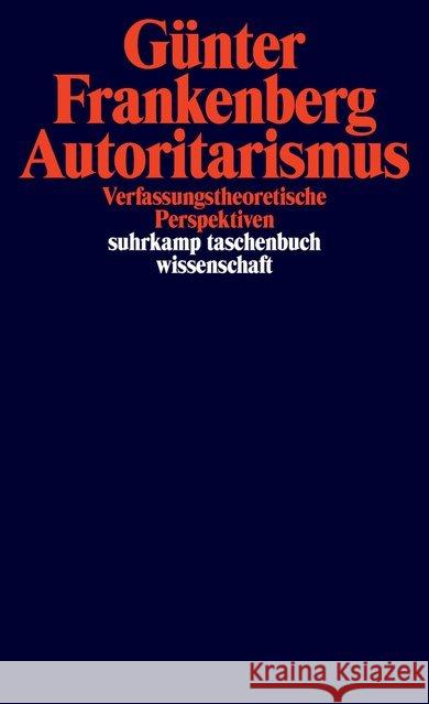 Autoritarismus : Verfassungstheoretische Perspektiven Frankenberg, Günter 9783518298862 Suhrkamp