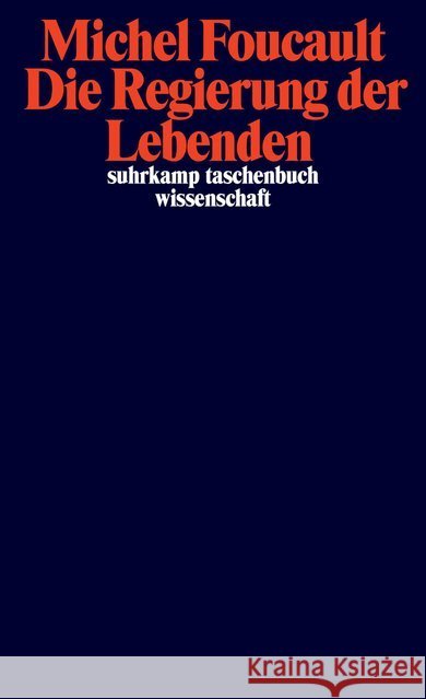 Die Regierung der Lebenden : Vorlesungen am Collège de France 1979-1980 Foucault, Michel 9783518299067