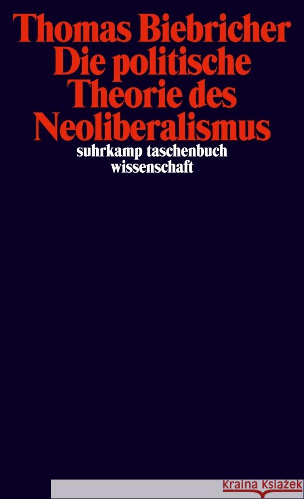 Die politische Theorie des Neoliberalismus Biebricher, Thomas 9783518299265 Suhrkamp