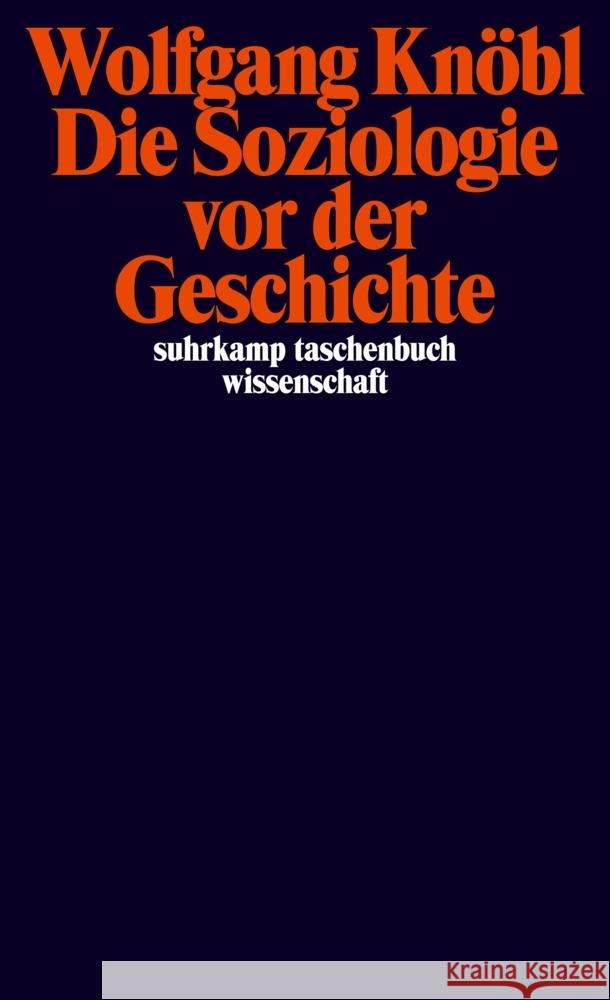 Die Soziologie vor der Geschichte Knöbl, Wolfgang 9783518299753