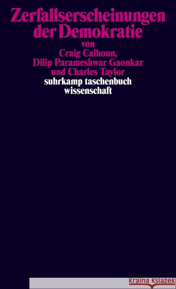 Zerfallserscheinungen der Demokratie Calhoun, Craig, Gaonkar, Dilip Parameshwar, Taylor, Charles 9783518300190 Suhrkamp