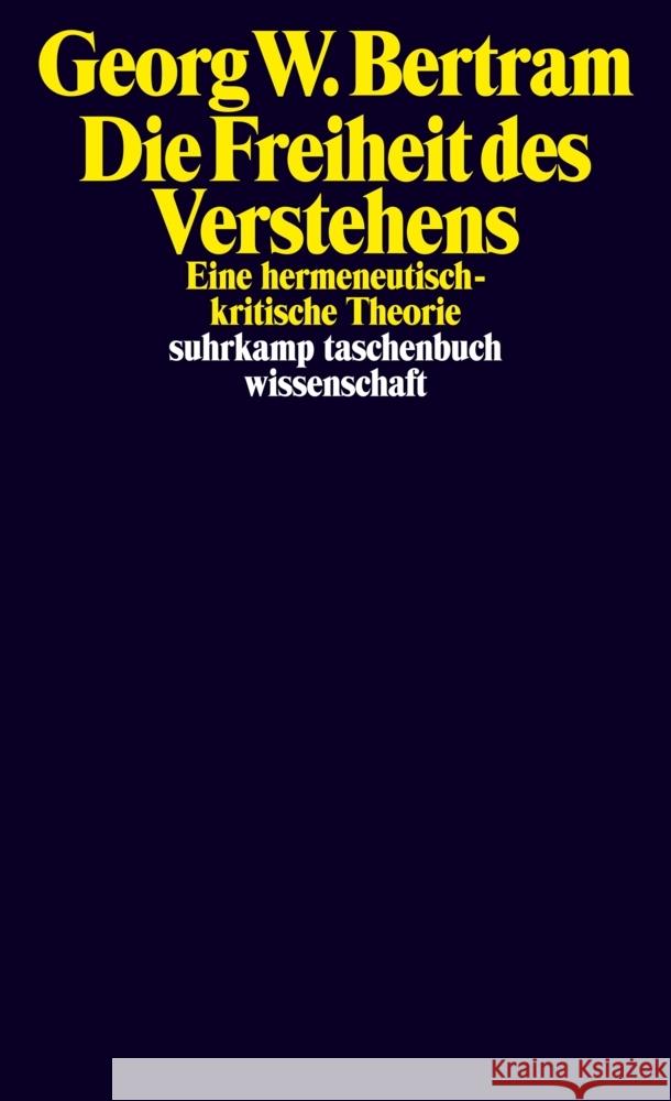 Die Freiheit des Verstehens Bertram, Georg W. 9783518300312 Suhrkamp