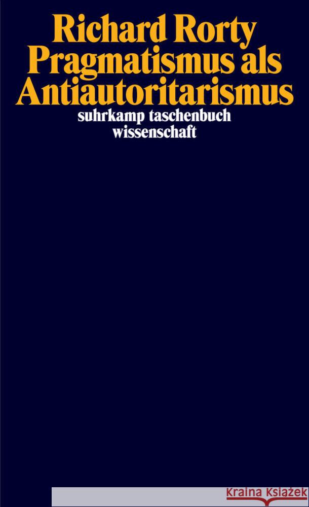Pragmatismus als Antiautoritarismus Rorty, Richard 9783518300732