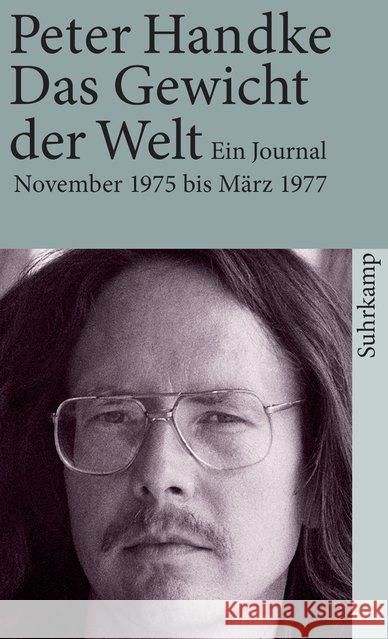 Das Gewicht der Welt : Ein Journal (November 1975 - März 1977) Handke, Peter   9783518370001 Suhrkamp